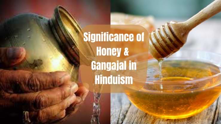 Significance of Honey & Gangajal in Hinduism