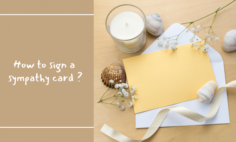 How to sign a sympathy card and what to write on sympathy card