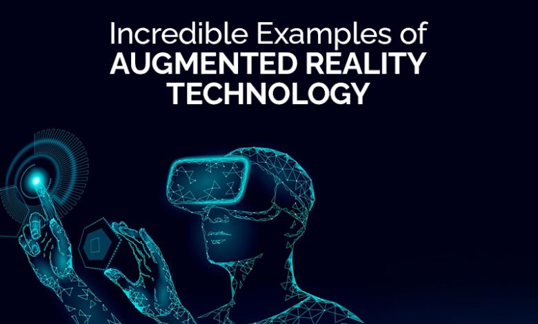 Incredible Examples of Augmented Reality Technology