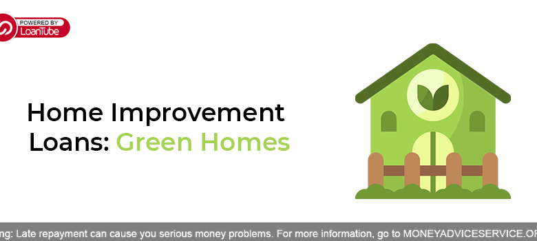 Home Improvement Loans Green Homes