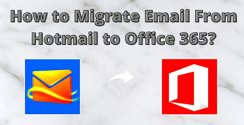 migrate email from hotmail to office 365