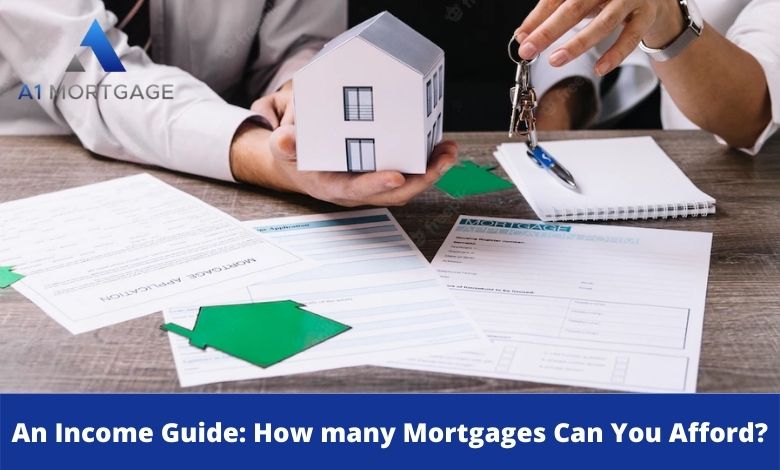 An Income Guide How many Mortgages Can You Afford