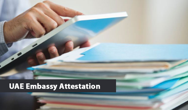 Know Everything About UAE Embassy Attestation