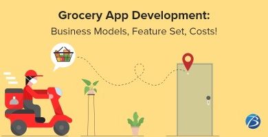 Photo of Comprehensive Insights on Grocery App Development: Business Models, Feature Set, Costs!